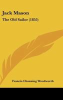 Jack Mason: The Old Sailor (1855) 1633915476 Book Cover