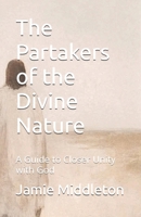 The Partakers of the Divine Nature: A Guide to Closer Unity with God B0FLF1FJRK Book Cover