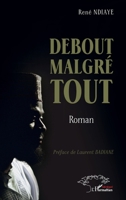 Debout malgré tout: Roman (French Edition) 2336599287 Book Cover