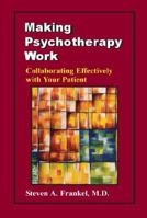 Making Psychotherapy Work: Collaborating Effectively With Your Patient 1887841571 Book Cover