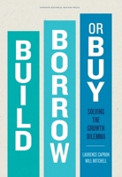 Build, Borrow, or Buy: Solving the Growth Dilemma 1422143716 Book Cover
