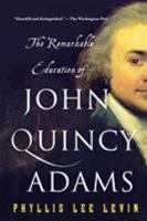 The Remarkable Education of John Quincy Adams 1137279621 Book Cover
