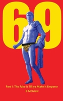69: Part 1: The Fake it Till ya Make it Emperor B0DS1R9K4J Book Cover