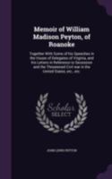 Memoir of William Madison Peyton of Roanoke 1145403131 Book Cover