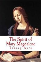 The Spirit of Mary Magdalene: Full Script 1500501506 Book Cover