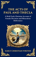 The Acts of Paul and Thecla: A Timeless Tale of Faith, Courage, and Devotion (Library of Alexandria) 1804216194 Book Cover
