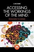 Accessing the Workings of the Mind: From Input to Intake 1911033077 Book Cover