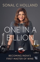 One In a Billion:Becoming India’s First Master of Wine 9360456462 Book Cover