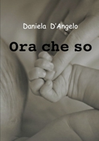 Ora che so 1326015265 Book Cover