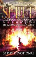 Shift Your Thinking: It's a Kingdom Mindset 1543250556 Book Cover