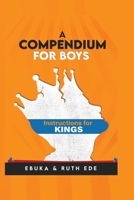 A Compendium for Boys: Instructions for Kings B0CCCJFG3Y Book Cover