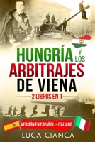 Hungr�a Y Los Arbitrajes de Viena (2 Libros En 1): Versi�n en Espa�ol + Italiano 1803119365 Book Cover