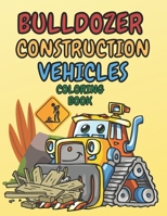 Bulldozer Construction Vehicles Coloring Book: Activity Pages for Kids Boys Girls Toddlers Ages 2-4 and 4-8|Work Pages With Tasks Connect the Dots and ... Truck,Digger, Dumper Coloring Pages For Kids) B094LJ59PR Book Cover