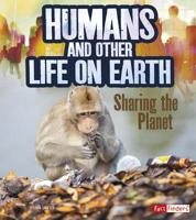 Humans and Other Life on Earth: Sharing the Planet 151577211X Book Cover