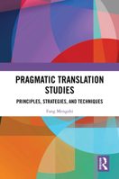 Pragmatic Translation Studies: Principles, Strategies, and Techniques 1032931949 Book Cover