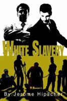 White Slavery 0595314414 Book Cover