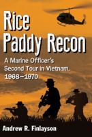 Rice Paddy Recon: A Marine Officer's Second Tour in Vietnam, 1968-1970 0786496231 Book Cover