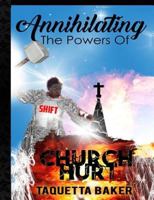 Annihilating The Powers of Church Hurt 0999004182 Book Cover