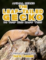 THE LEAF-TAILED GECKO Do Your Kids Know This?: A Children's Picture Book 154497115X Book Cover