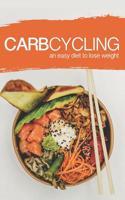 Carb Cycling: AN EASY DIET TO LOSE WEIGHT: A new lifestyle for a fast weight loss! 1099221536 Book Cover