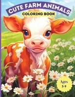 Cute Farm Animals Coloring Book: Adorable Farm Animals Coloring Book for kids ages 3-9 B0CDJ297QF Book Cover