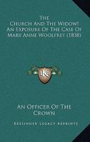 The Church And The Widow! An Exposure Of The Case Of Mary Anne Woolfrey 1241530165 Book Cover