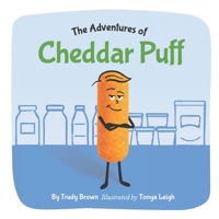 The Adventures of Cheddar Puff: A funny picture book about kindness, listening and honesty. A social moral and emotional learning story! B0GTX7SFWQ Book Cover