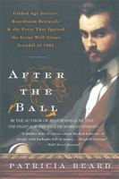 After the Ball: Gilded Age Secrets, Boardroom Betrayals, and the Party That Ignited the Great Wall Street Scandal of 1905 0060199393 Book Cover