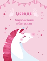 Licorne Enfants Saint Valentin Livre de coloriage: Meilleur livre-cadeau pour les enfants garçons et filles. B08TZHBVZ9 Book Cover