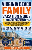 VIRGINIA BEACH FAMILY VACATION GUIDE 2026–2027: A PRACTICAL HANDBOOK TO BEACHES, BOARDWALK FUN, KID-FRIENDLY ATTRACTIONS, OUTDOOR ADVENTURES, LOCAL ... BUDGET TIPS AND READY TO USE ITINERARIES B0HGP1P761 Book Cover