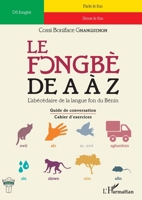 Le fongbè de A à Z: Guide de conversation - Cahier d'exercices (French Edition) 2343136181 Book Cover