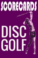 Disc Golf Score Card: 120 Sheets Disc Golf Score, Disc Golf Score Keeper Score book, Yardage, Golf Notebook For Beginners and Professional Golfer 1651895112 Book Cover