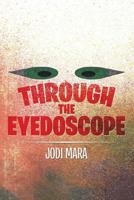 Through the Eyedoscope 1499063407 Book Cover