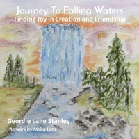 Journey To Falling Waters: Finding Joy in Creation and Friendship B0BPG33NQR Book Cover