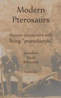 Modern Pterosaurs: Human Encounters with Living Pterodactyls 1543194117 Book Cover