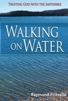 Walking on Water: Trusting God With the Impossible 1677747013 Book Cover