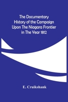 The Documentary history of the campaign upon the Niagara frontier in the year 1812 9354449832 Book Cover
