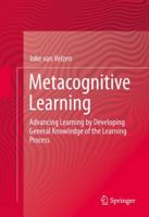 Metacognitive Learning: Advancing Learning by Developing General Knowledge of the Learning Process 3319244310 Book Cover