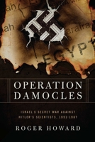 Operation Damocles: Israel's Secret War Agaisnt Hitler's Scientists, 1951-1967 1605984388 Book Cover