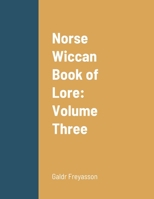 Norse Wiccan Book of Lore: Volume Three 1304827623 Book Cover