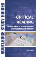 Critical Reading: Making Sense of Papers in Life Sciences and Medicine (Routledge Study Guides) 0415344131 Book Cover