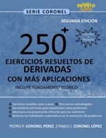 ?250?^+ EJERCICIOS RESUELTOS DE DERIVADAS CON MÁS APLICACIONES: INCLUYE FUNDAMENTO TEÓRICO,: SEGUNDA EDICIÓN AMPLIADA Y MEJORADA. (CORONEL) (Spanish Edition) 9801808845 Book Cover