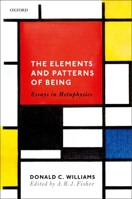 The Elements and Patterns of Being: Essays in Metaphysics 0198810385 Book Cover