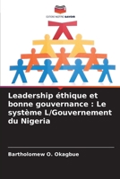 Leadership éthique et bonne gouvernance : Le système L/Gouvernement du Nigeria (French Edition) B0CJ43R5SY Book Cover