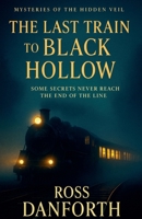 The Last Train to Black Hollow (Mysteries of the Hidden Veil) B0FK7XKQJ3 Book Cover