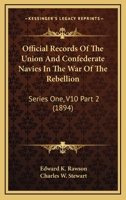 Official Records Of The Union And Confederate Navies In The War Of The Rebellion: Series One, V10 Part 2 1164111027 Book Cover