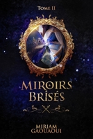 Miroirs Brisés: Slow Burn I Friends To Lovers I Broken Identity I Familial Betrayal I Divided Family I Love Under Fire (Nos mondes différents) (French Edition) B0FR1WTDBG Book Cover
