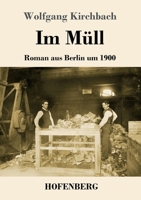Im Müll: Roman aus Berlin um 1900 3743734982 Book Cover