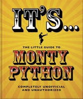 The Little Guide to Monty Python: ...And Now For Something Completely Different 1800695837 Book Cover