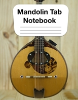 Mandolin Tab Notebook: Chord and Tablature Staff Music Paper for Mandolin Players, Bluegrass Players, Musicians, Teachers and Students (8.5"x11" - 120 Pages) (Mandolin Tablature) 1673772307 Book Cover